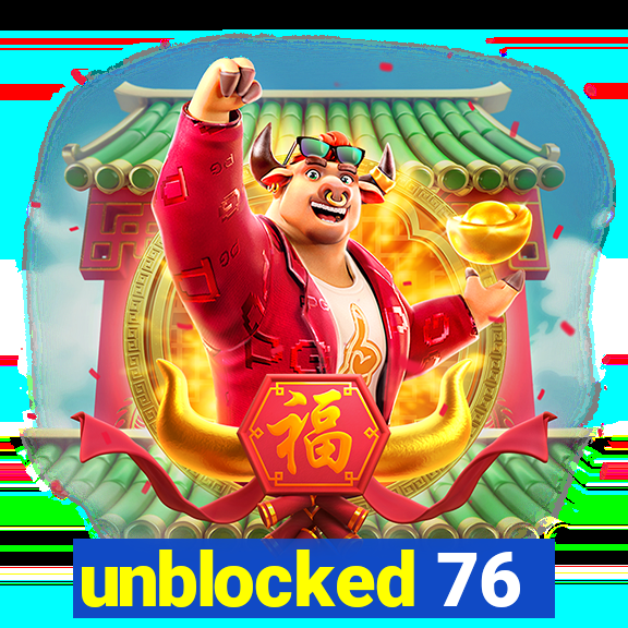 unblocked 76